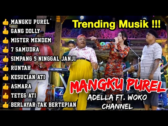 MANGKU PUREL - GANG DOLLY - MISTER MENDEM - DIFARINA INDRA - OM ADELLA FT WOKO CHANNEL FULL ALBUM class=