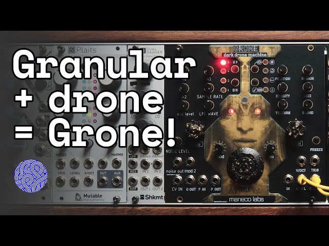 Maneco Labs Grone: a monster drone synth with built-in Clouds