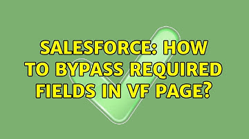 Salesforce: How to bypass required fields in vf page? (2 Solutions!!)