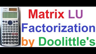 LU Factorization of Matrix,Solve Linear Equations by Doolittle Method on Casio fx-991ES Scientific