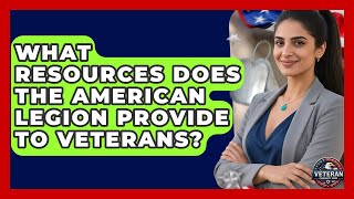 What Resources Does the American Legion Provide to Veterans? - Veteran Community Guide