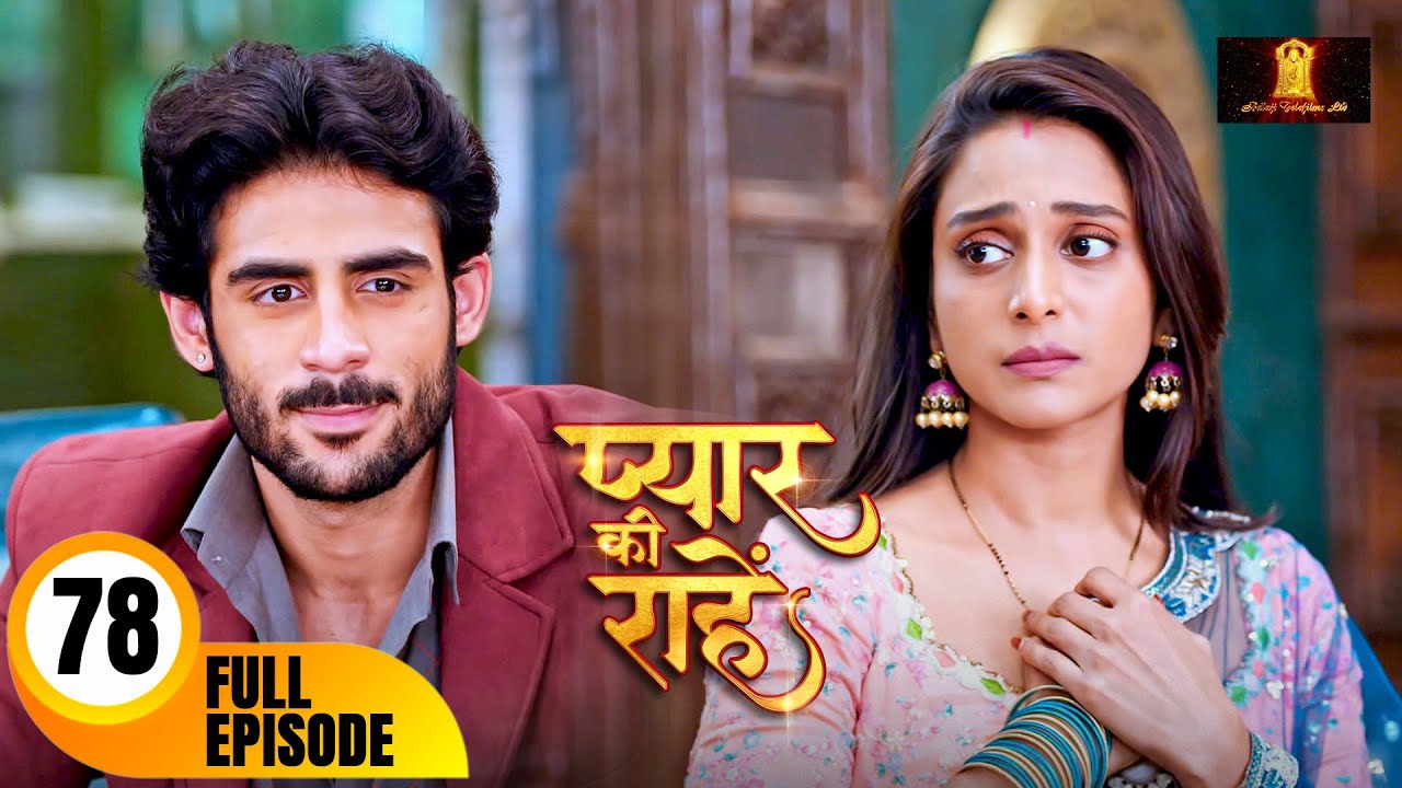 रुद्र और प्रिया में बढ़ रही है नजदीकिया |  Pyaar Kii Raahein  Today's Episode 78 New Hindi TvSerial