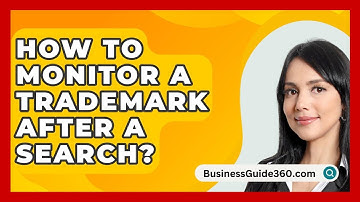 How To Monitor A Trademark After A Search? - BusinessGuide360.com