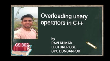 CS302 Overloading unary operators in C++ by Ravi Kumar GPC Dungarpur