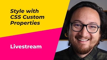 Style with CSS Custom Properties [livestream]