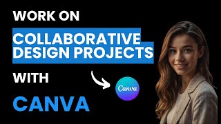 How to Use Canva for Collaborative Design Projects (Best Method)