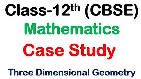 Class 12 Maths Case Study based Questions - Three Dimensional Geometry | 3D | case study | CBSE