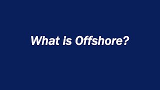 What is Offshore?