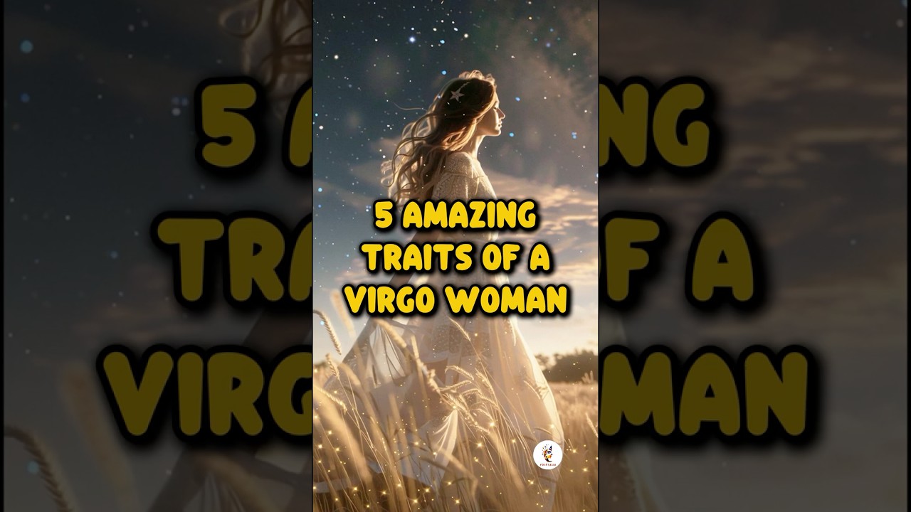 5 Amazing Traits of a Virgo Woman 