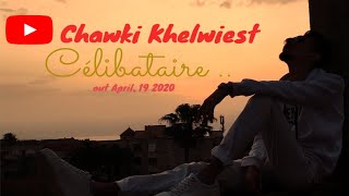 Chawki Khelwiest - Célibataire (Officiel vidéo clip HD) Prod by El Joe