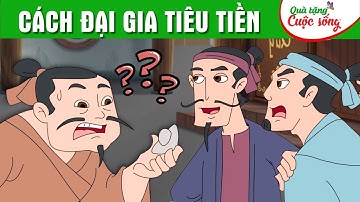 CÁCH ĐẠI GIA TIÊU TIỀN | Phim hoạt hình - Truyện cổ tích - Hoạt hình Cổ tích - Quà tặng cuộc sống
