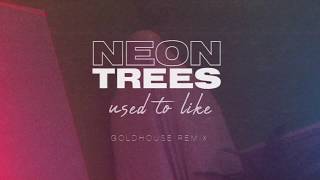 Neon Trees - Used To Like (Goldhouse Remix) [Official Visualizer]