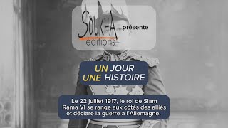 Le 22 Juillet 1917, Rama Vi Se Range Aux Côtés Des Alliés Et Déclare La Guerre À Lallemagne...