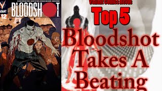 Valiant Comics Revue Top 5 - Bloodshot Takes A Beating