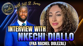 Interview #48 w FKA  @RachelDolezalChannel  (Nkechi Diallo)