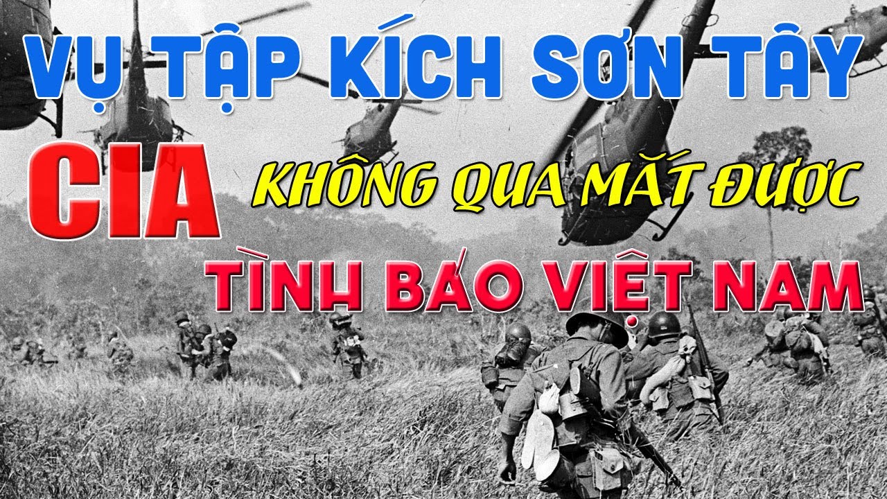 VỤ TẬP KÍCH SƠN TÂY NĂM 1970 I CIA KHÔNG QUA MẮT ĐƯỢC TÌNH BÁO VIỆT NAM IĐẶC NHIỆM MỸ CHẠY THOÁT(94)