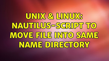 Unix & Linux: Nautilus-script to move file into same name directory (2 Solutions!!)