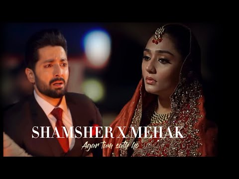 Shamsher x Mehak | ft Agar tum sath ho | Maya x Editz