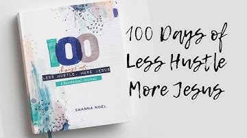 100 Days of Less Hustle More Jesus