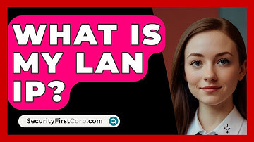 What Is My LAN IP? - SecurityFirstCorp.com