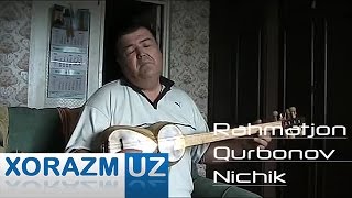 Rahmatjon Qurbonov - Nichik   |    Рахматжон  Курбонов - Ничик (music version)