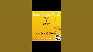 Thumbnail of Time To Mix Vol.27 - Ridsa x Shakira - Cabeza x Me Enamoré - Mixed By Sandy Dupuy - 104 BPM