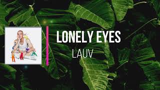 Lauv - Lonely Eyes   (Lyrics)