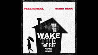 Wake The Neighbors Peezii2Real x Rabbi Recc