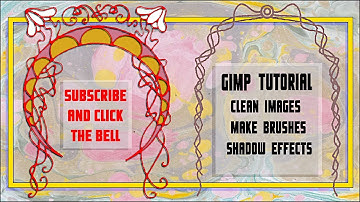 Gimp Tutorial Clean Images Make Brushes Shadow Effects (playing with graphics)