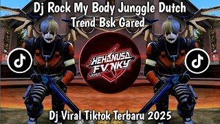 DJ ROCK MY BODY JUNGGLE DUTCH TREND BSK GARED  VIRAL TIKTOK TERBARU 2026