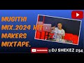 🔴🔥🔴MUGITHI MIX.2024 HIT MAKERS🔥🔥 MIXTAPE. (SCENERY VIEWS🦓🌳) DJ SHEKEZ.👑