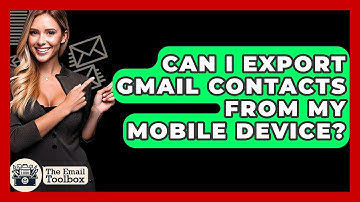 Can I Export Gmail Contacts From My Mobile Device? - TheEmailToolbox.com