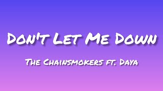 Don&#39;t Let Me Down~ [The Chainsmokers ft. Daya] - (lyrics)