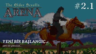 YENİ BİR BAŞLANGIÇ | the elder scrolls: arena #2.1