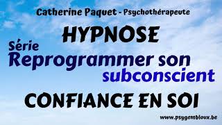 Reprogrammer son subconscient - Confiance en soi (hypnose)