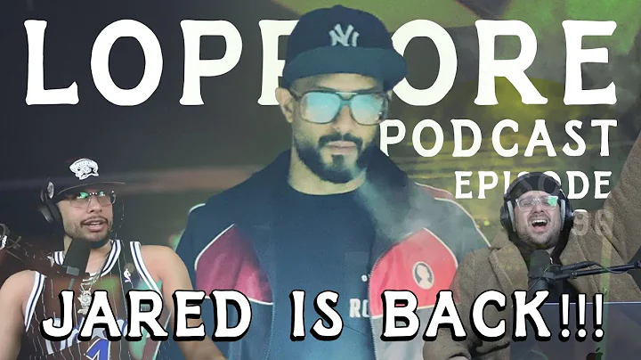 JARED IS BACK!!! I The LoPriore Podcast #096