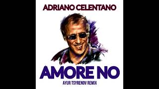 Adriano Celentano - Amore No (Ayur Tsyrenov Remix)