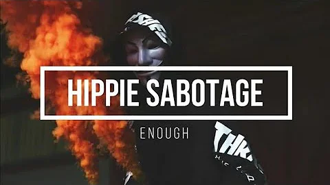 Hippie Sabotage - Enough (Lyrics)