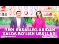 O'ZING TABIB - TERI KASALLIKLARIDAN XALOS BO'LISH USULLARI