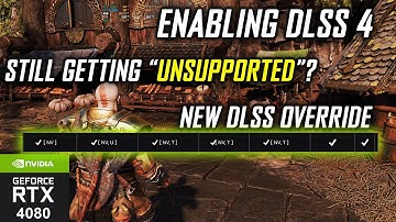 How to Enable DLSS 4 Override Explained: Unsupported Games