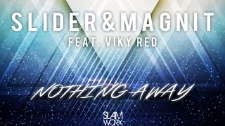 Slider & Magnit Ft. Viky Red - Nothing Away (Club Radio Mix)