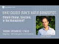 What Caused Iran&#39;s Water Bankruptcy: Climate Change, Sanctions, or Bad Management?