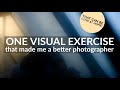 One visual exercise that made me a better photographer