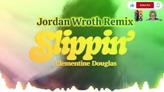 Jordan Wroth Remix - Clementine Douglas - Slippin