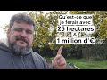 Quest ce que je ferais si javais 25 hectares et 1 million deuros  investir dessus