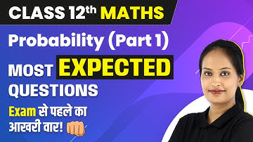 Probability - Most Expected Questions (Part 1) | Class 12 Maths NCERT Chapter 13