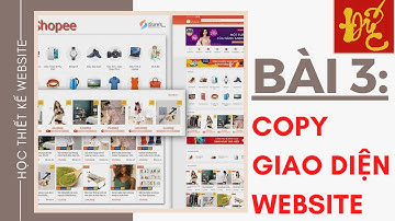Làm Web- Bài 3:  Thiết lập giao diện giống web demo- Copy website