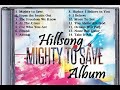 Mighty To Save Full Album Hillsong Mighty To Save Full Album Hillsong