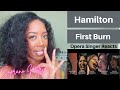 Opera Singer Reacts to First Burn Hamilton | Performance Analysis |