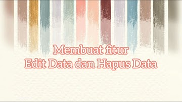 4 Membuat Fungsi Tombol Edit dan Hapus Data